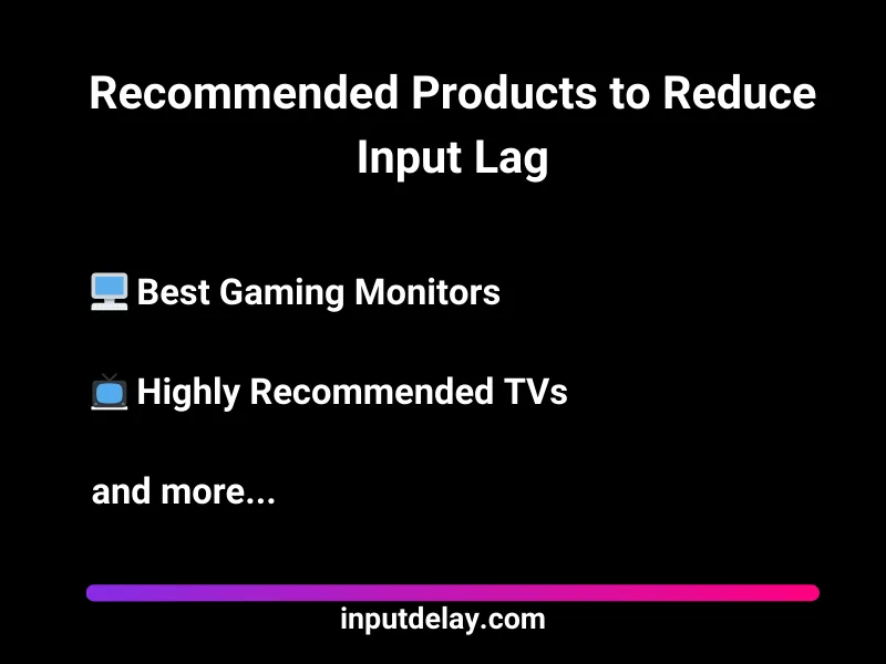 Best recommended products to reduce input lag for smoother gaming